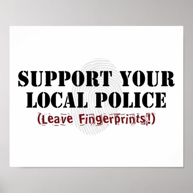Support Your Local Police - Leave Fingerprints Poster (Front)
