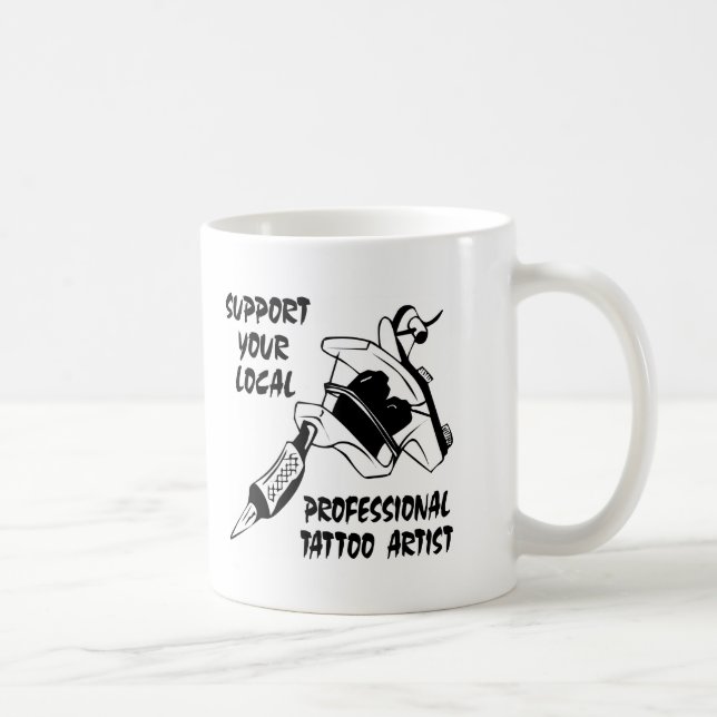 Support Your Local Professional Tattoo Artist Coffee Mug (Right)