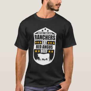 Support Your Local Ranchers Eat Beef Farmer Red An T-Shirt