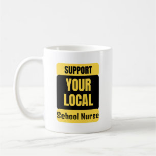 Support Your Local School Nurse Coffee Mug