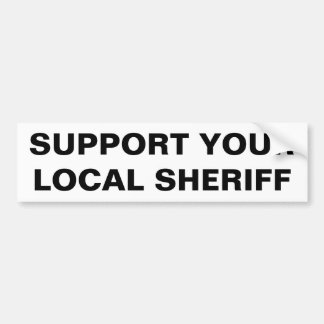 SUPPORT YOUR LOCAL SHERIFF BUMPER STICKER