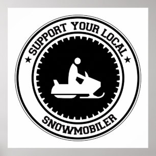 Support Your Local Snowmobiler Poster