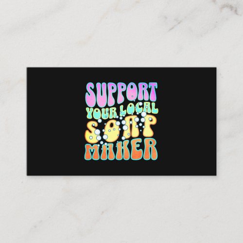 Support Your Local Soap Maker Soap Making Funny Business Card