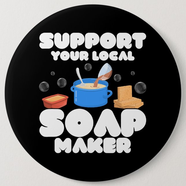 Support Your Local Soap Maker Soapmaker Soapmaking Button (Front)