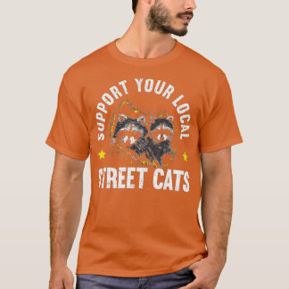 Support Your Local Street Cat Trash Panda Raccoon T-Shirt