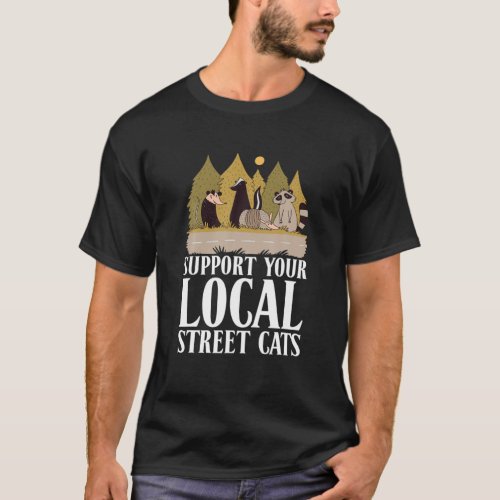 Support Your Local Street Racoon Opossum Animals T_Shirt