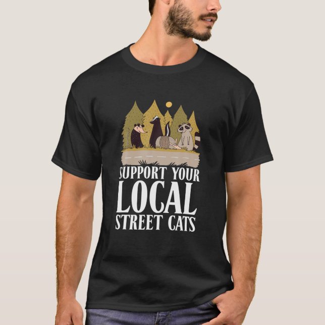 Support Your Local Street Racoon Opossum Animals T-Shirt (Front)