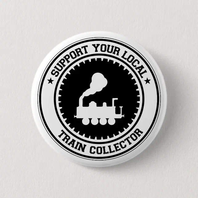 Support Local Button Support Your Local Train Collector Pinback Button | Zazzle