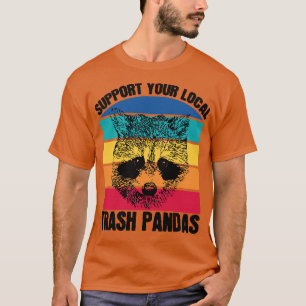 Support Your Local Trash Pandas Raccoon Lover 1 T-Shirt