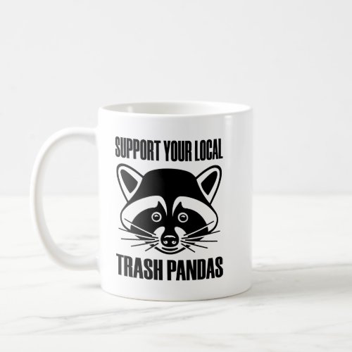 Support Your Local Trash Pandas Raccoon Lover T_Sh Coffee Mug