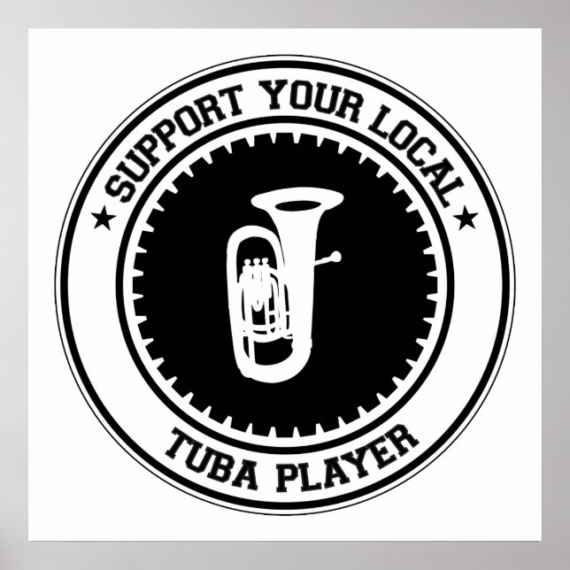 Support Your Local Tuba Player Poster (Front)