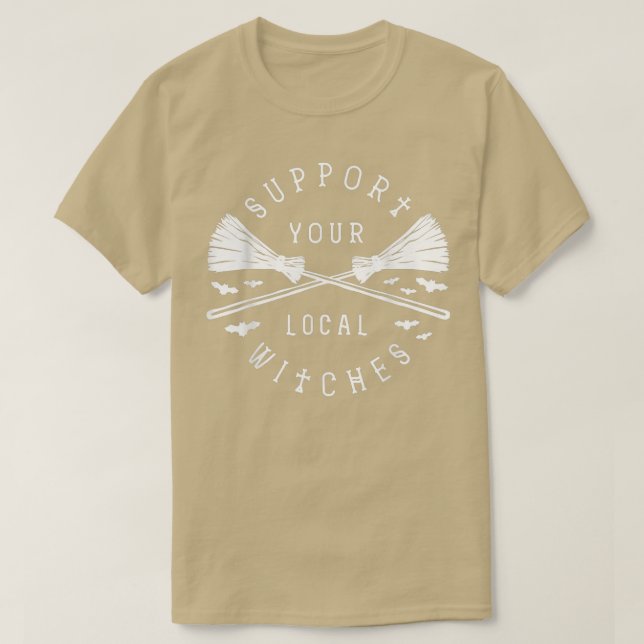 Support Your Local Witches Funny Halloween  T-Shirt (Design Front)