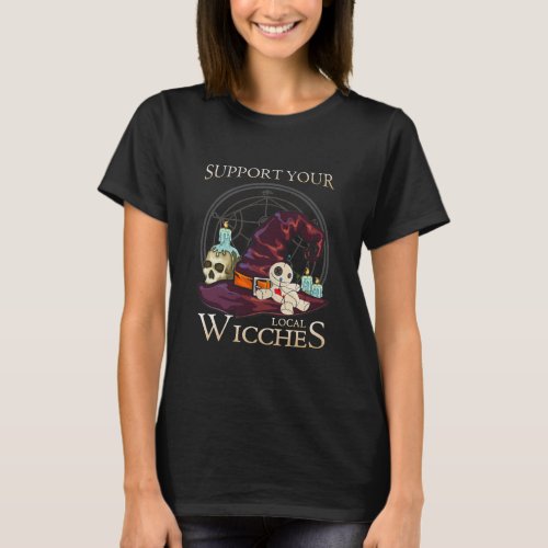 Support Your Local Witches Halloween Wiccan T_Shirt