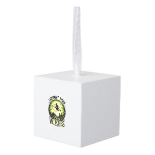 Support Your Local Witches Vintage Halloween Desig Cube Ornament