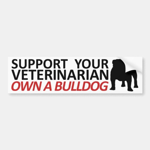 Support Your Vet Own a Bulldog Bumper Sticker