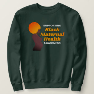 Supporting BLACK MATERNAL HEALTH Awareness Sweatshirt