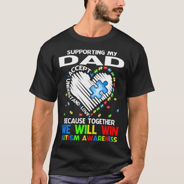 Supporting My Dad Together We Will Win Autism Awar T-Shirt (Front)