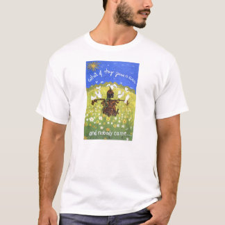 Suppose They Gave a War and Nobody Came T-shirt