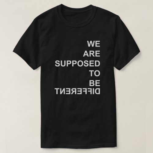 Supposed To Be Different T_Shirt