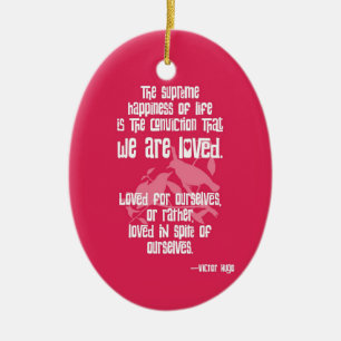 Supreme Happiness of Life by Victor Hugo Ceramic Ornament