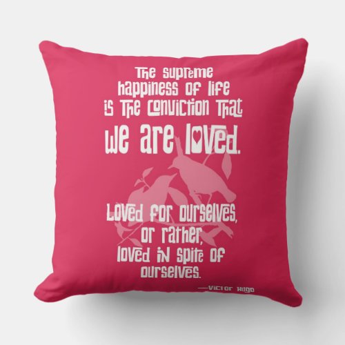 Supreme Happiness of Life by Victor Hugo Throw Pillow