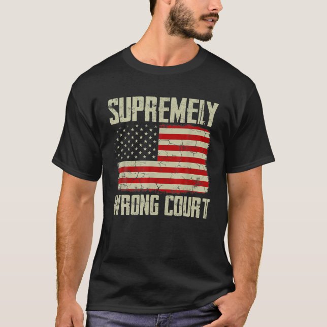 Supremely Wrong Court Vintage American Flag T-Shirt (Front)