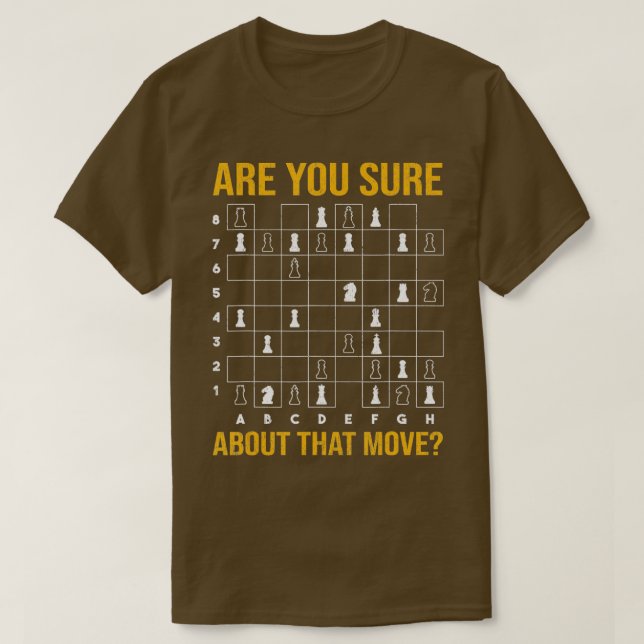 Sure About That Move Chess Board Chess T-Shirt (Design Front)