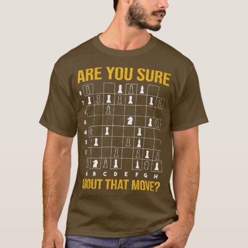 Sure About That Move Chess Board Chess T_Shirt