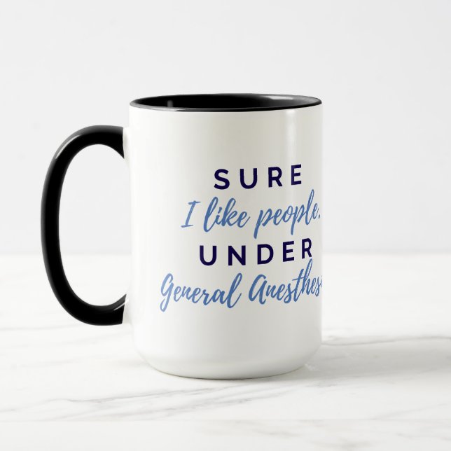 Sure I like People Under General Anesthesia Mug (Left)