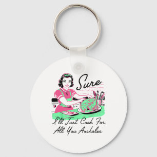 Sure I'll Just Cook For All You Holes Thanksgiving Keychain