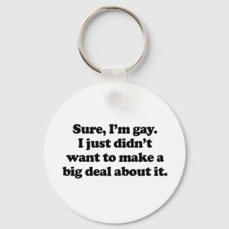 Sure, I'm gay Keychain