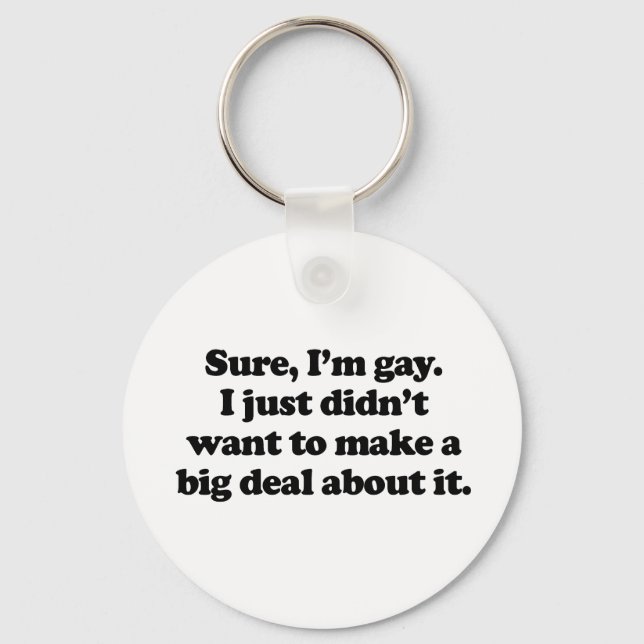 Sure, I'm gay Keychain (Front)
