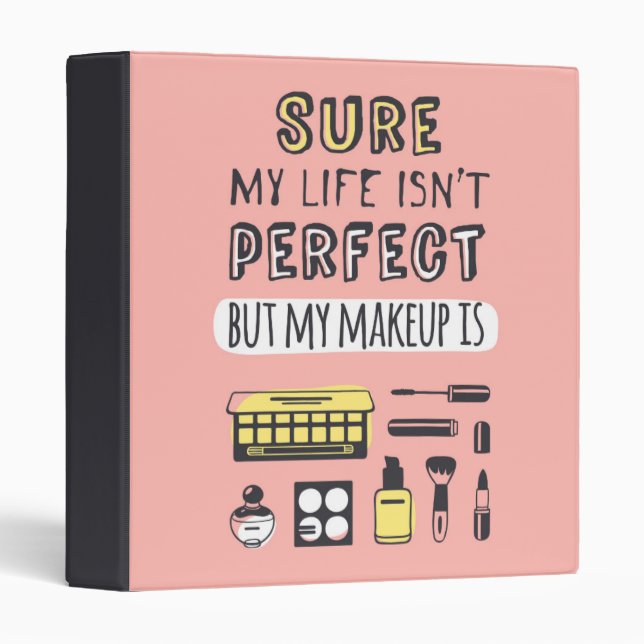 Sure May Makeup Isn't Perfect 3 Ring Binder (Front/Spine)
