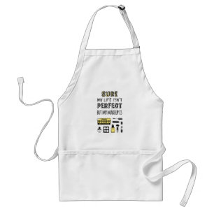 Sure May Makeup Isn't Perfect Adult Apron