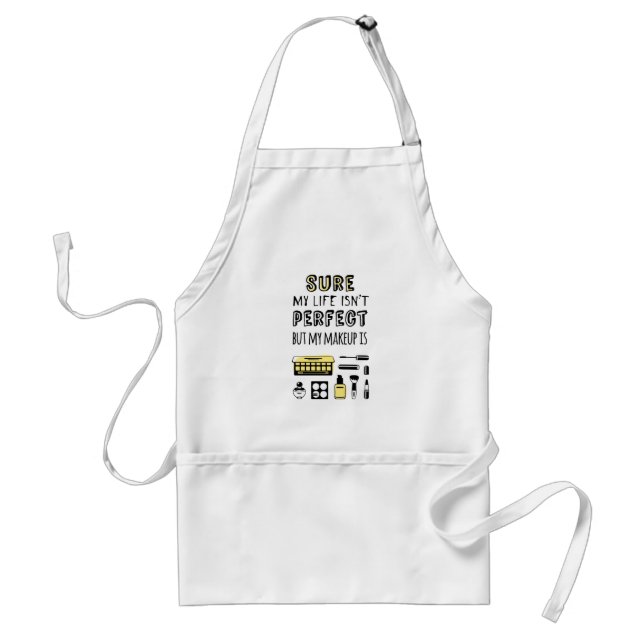 Sure May Makeup Isn't Perfect Adult Apron (Front)
