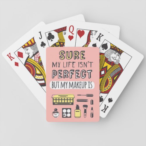 Sure May Makeup Isnt Perfect Playing Cards