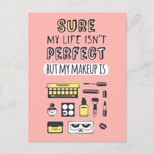 Sure May Makeup Isn't Perfect Postcard (Front)