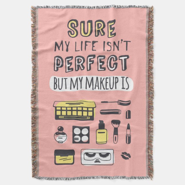 Sure May Makeup Isn't Perfect Throw Blanket (Front Vertical)
