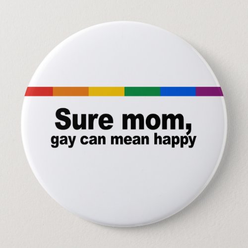 Sure mom gay can mean happy 2 pinback button