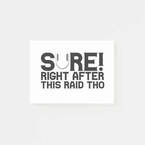 Sure Right After This Raid Funny Gamer Gift Post_it Notes