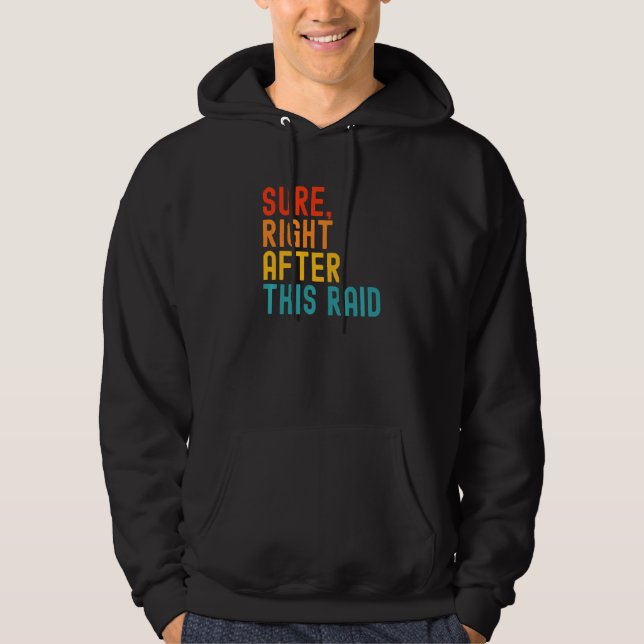Sure Right After This Raid Hoodie (Front)
