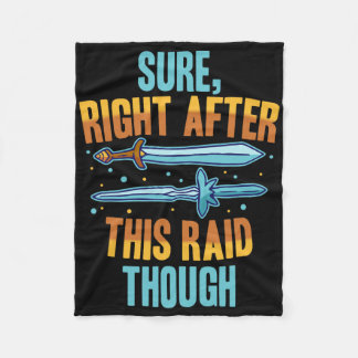 Sure Right After This Raid Rpg Video Games Gamer G Fleece Blanket