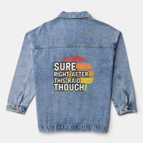 Sure Right After This Raid Though Vintage Funny Ga Denim Jacket