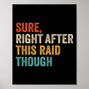 Sure Right After This Raid Tough - Funny Video Gam Poster