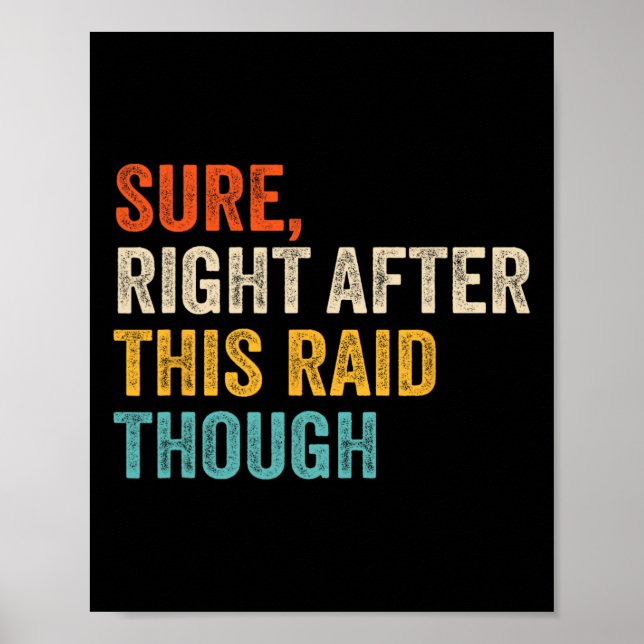 Sure Right After This Raid Tough - Funny Video Gam Poster (Front)