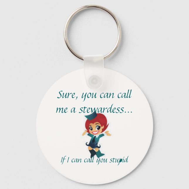 Sure, you can call me a stewardess... keychain (Front)