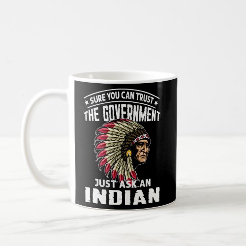 Sure You Can Trust The Government Just Ask An Indi Coffee Mug