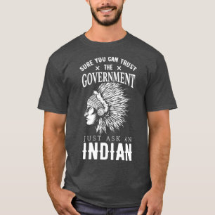 Sure You Can Trust The Government Native American T-Shirt