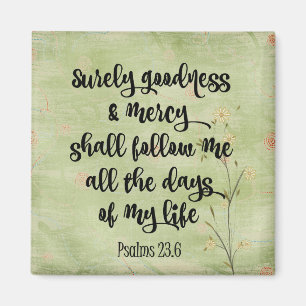 Surely Goodness and Mercy Bible Verse Psalms Magnet