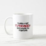 Surely Not Everybody Funny Mug Surely Not Everybody Funny Mug